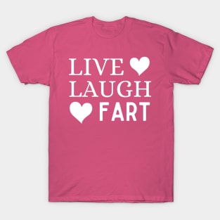 Live Laugh Fart T-Shirt